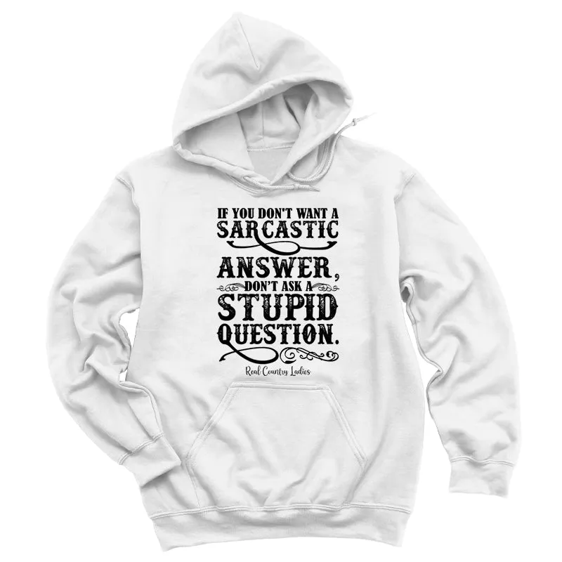 If You Don't Want A Sarcastic Answer Black Print Hoodies & Long Sleeves