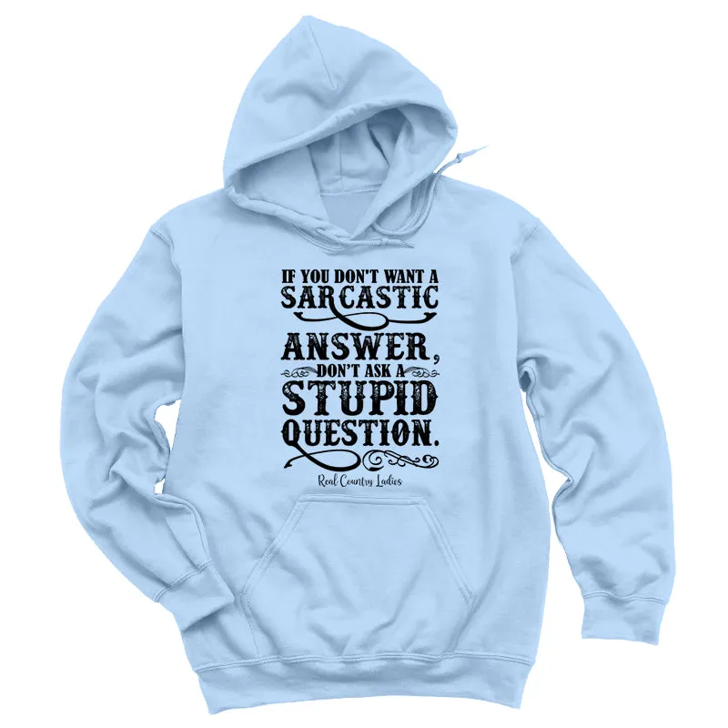 If You Don't Want A Sarcastic Answer Black Print Hoodies & Long Sleeves