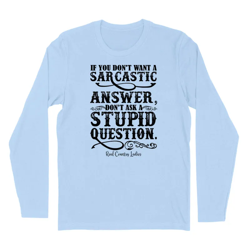 If You Don't Want A Sarcastic Answer Black Print Hoodies & Long Sleeves